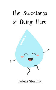 The Sweetness of Being Here - (Paperback or Softback) The Sweetness of Being Here - (Paperback or Softback)