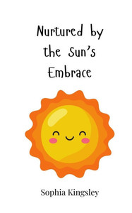 Nurtured by the Sun's Embrace - (Paperback or Softback) Nurtured by the Sun's Embrace - (Paperback or Softback)