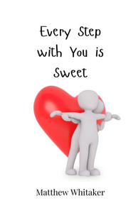Every Step with You is Sweet - (Paperback or Softback) Every Step with You is Sweet - (Paperback or Softback)