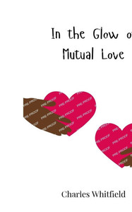 In the Glow of Mutual Love - (Paperback or Softback) In the Glow of Mutual Love - (Paperback or Softback)