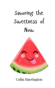 Savoring the Sweetness of Now - (Paperback or Softback) Savoring the Sweetness of Now - (Paperback or Softback)