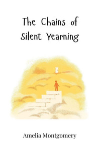 The Chains of Silent Yearning - (Paperback or Softback) The Chains of Silent Yearning - (Paperback or Softback)