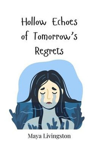 Hollow Echoes of Tomorrow's Regrets - (Paperback or Softback) Hollow Echoes of Tomorrow's Regrets - (Paperback or Softback)