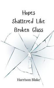 Hopes Shattered Like Broken Glass - (Paperback or Softback) Hopes Shattered Like Broken Glass - (Paperback or Softback)