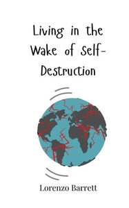 Living in the Wake of Self-Destruction - (Paperback or Softback) Living in the Wake of Self-Destruction - (Paperback or Softback)