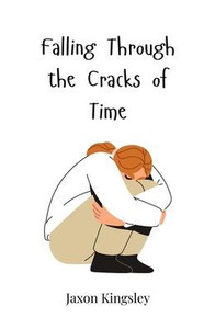 Falling Through the Cracks of Time - (Paperback or Softback) Falling Through the Cracks of Time - (Paperback or Softback)