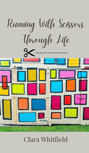 Running With Scissors Through Life - (Hardback or Cased Book)