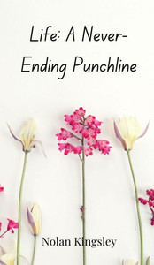 Life: A Never-Ending Punchline - (Hardback or Cased Book) Life: A Never-Ending Punchline - (Hardback or Cased Book)