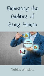 Embracing the Oddities of Being Human - (Hardback or Cased Book) Embracing the Oddities of Being Human - (Hardback or Cased Book)