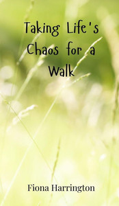 Taking Life's Chaos for a Walk - (Hardback or Cased Book)