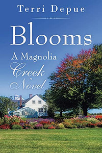 Blooms: A Magnolia Creek Novel Blooms: A Magnolia Creek Novel