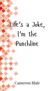 Life's a Joke, I'm the Punchline - (Hardback or Cased Book) Life's a Joke, I'm the Punchline - (Hardback or Cased Book)