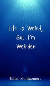 Life is Weird, But I'm Weirder - (Hardback or Cased Book) Life is Weird, But I'm Weirder - (Hardback or Cased Book)