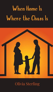 When Home Is Where the Chaos Is - (Hardback or Cased Book)