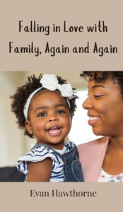 Falling in Love with Family, Again and Again - (Hardback or Cased Book)