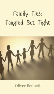 Family Ties: Tangled But Tight - (Hardback or Cased Book) Family Ties: Tangled But Tight - (Hardback or Cased Book)