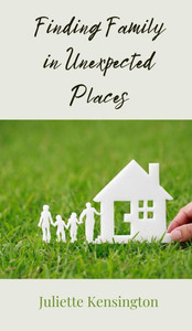 Finding Family in Unexpected Places - (Hardback or Cased Book) Finding Family in Unexpected Places - (Hardback or Cased Book)