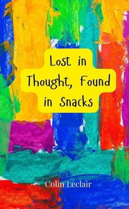 Lost in Thought, Found in Snacks - (Paperback or Softback) Lost in Thought, Found in Snacks - (Paperback or Softback)