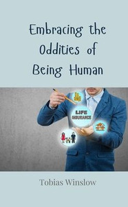Embracing the Oddities of Being Human - (Paperback or Softback) Embracing the Oddities of Being Human - (Paperback or Softback)