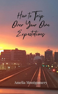 How to Trip Over Your Own Expectations - (Paperback or Softback) How to Trip Over Your Own Expectations - (Paperback or Softback)