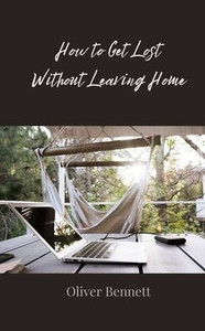 How to Get Lost Without Leaving Home - (Paperback or Softback) How to Get Lost Without Leaving Home - (Paperback or Softback)