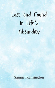 Lost and Found in Life's Absurdity - (Paperback or Softback) Lost and Found in Life's Absurdity - (Paperback or Softback)