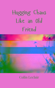 Hugging Chaos Like an Old Friend - (Paperback or Softback) Hugging Chaos Like an Old Friend - (Paperback or Softback)