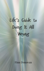 Life's Guide to Doing It All Wrong - (Paperback or Softback) Life's Guide to Doing It All Wrong - (Paperback or Softback)