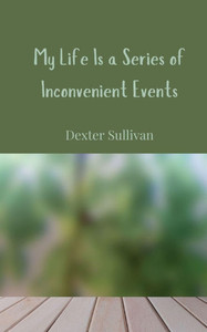 My Life Is a Series of Inconvenient Events - (Paperback or Softback)