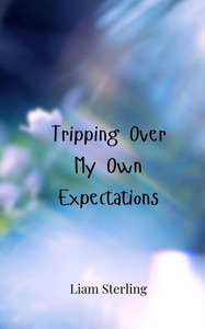 Tripping Over My Own Expectations - (Paperback or Softback) Tripping Over My Own Expectations - (Paperback or Softback)