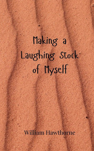 Making a Laughing Stock of Myself - (Paperback or Softback) Making a Laughing Stock of Myself - (Paperback or Softback)