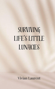 Surviving Life's Little Lunacies - (Paperback or Softback) Surviving Life's Little Lunacies - (Paperback or Softback)