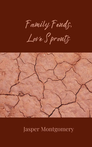 Family Feuds, Love Sprouts - (Paperback or Softback) Family Feuds, Love Sprouts - (Paperback or Softback)