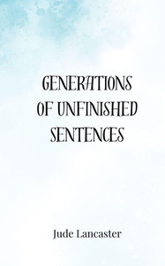 Generations of Unfinished Sentences - (Paperback or Softback) Generations of Unfinished Sentences - (Paperback or Softback)