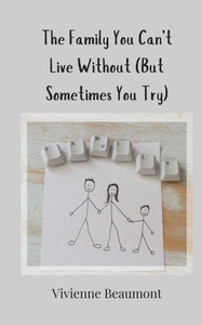 The Family You Can't Live Without (But Sometimes You Try) - (Paperback or Softback)