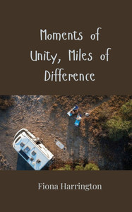 Moments of Unity, Miles of Difference - (Paperback or Softback) Moments of Unity, Miles of Difference - (Paperback or Softback)