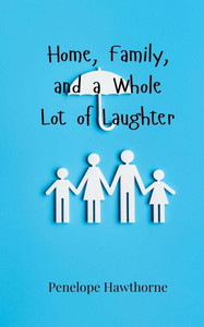 Home, Family, and a Whole Lot of Laughter - (Paperback or Softback)