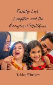 Family: Love, Laughter, and the Occasional Meltdown - (Paperback or Softback)