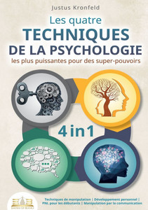 Les quatre techniques de la psychologie les plus puissantes pour des super-pouvoirs: Techniques de manipulation - Développement personnel - PNL pour l