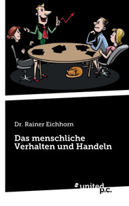 Das menschliche Verhalten und Handeln Das menschliche Verhalten und Handeln