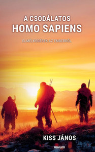 A csodálatos homo sapiens: Elmélkedések az emberről