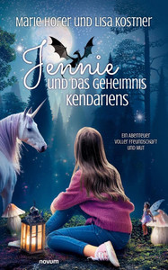 Jennie und das Geheimnis Kendariens: Ein Abenteuer voller Freundschaft und Mut Jennie und das Geheimnis Kendariens: Ein Abenteuer voller Freundschaft und Mut