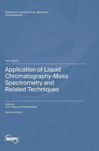 Application of Liquid Chromatography-Mass Spectrometry and Related Techniques Application of Liquid Chromatography-Mass Spectrometry and Related Techniques