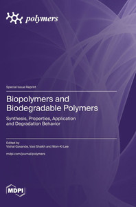 Biopolymers and Biodegradable Polymers: Synthesis, Properties, Application and Degradation Behavior Biopolymers and Biodegradable Polymers: Synthesis, Properties, Application and Degradation Behavior
