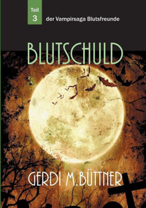 Blutschuld: Vampir-Saga Teil 3 Blutschuld: Vampir-Saga Teil 3