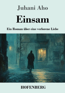 Einsam: Ein Roman über eine verlorene Liebe Einsam: Ein Roman über eine verlorene Liebe