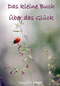 Das kleine Buch über das Glücks Das kleine Buch über das Glücks