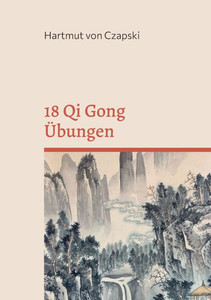18 Qi Gong Übungen 18 Qi Gong Übungen