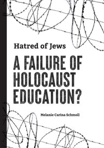 Hatred of Jews-A Failure of Holocaust Education?
