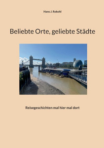 Beliebte Orte, geliebte Städte: Reisegeschichten mal hier mal dort